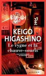 Le cygne et la chauve-souris / Keigo Higashino | Higashino, Keigo - écrivain japonais