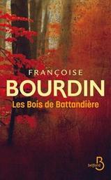 Les Bois de Battandière / Françoise Bourdin | Bourdin, Françoise. Auteur