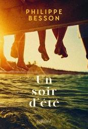 Un soir d'été : roman / Philippe Besson | Besson, Philippe. Auteur