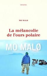 La mélancolie de l'ours polaire / Mo Malø | Malø, Mo. Auteur