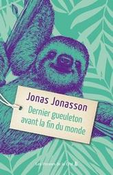 Dernier gueuleton avant la fin du monde / Jonas Jonasson | Jonasson, Jonas - écrivain suédois. Auteur