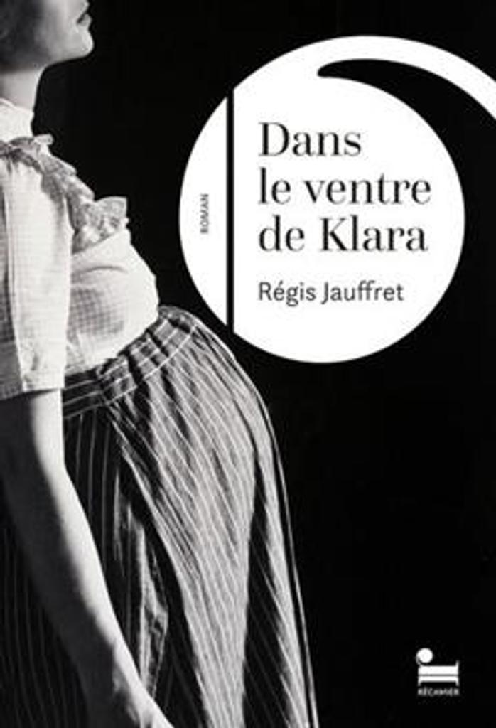 Dans le ventre de Klara : roman / Régis Jauffret | 
