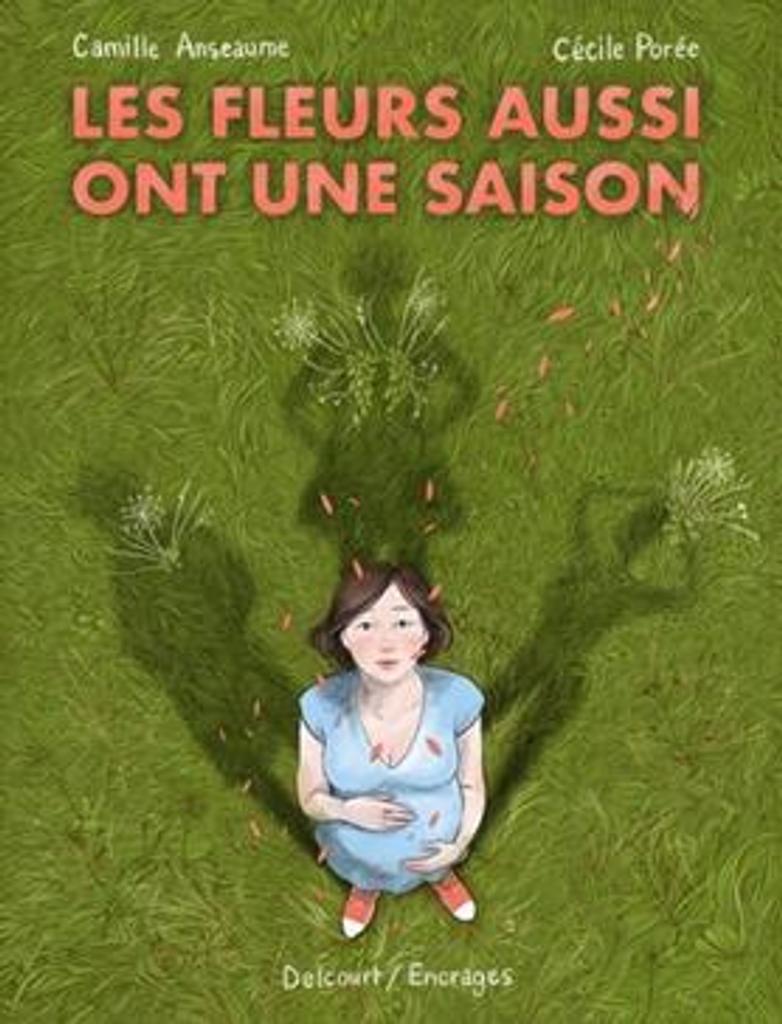 Les fleurs aussi ont une saison / dessin Cécile Porée ; scénario Camille Anseaume | 