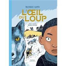 L'oeil du loup en BD : d'après le roman de Daniel Pennac / Mathieu Sapin | Sapin, Mathieu. Auteur