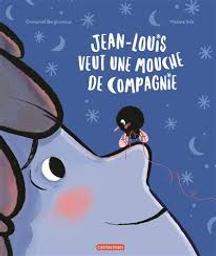Jean-Louis veut une mouche de compagnie / Emmanuel Bergounioux; Mayana Itoïz | Bergounioux, Emmanuel. Auteur