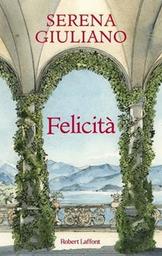 Felicità : roman / Serena Giuliano | Giuliano Laktaf, Serena. Auteur