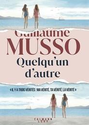 Quelqu'un d'autre : roman / Guillaume Musso | Musso, Guillaume. Auteur