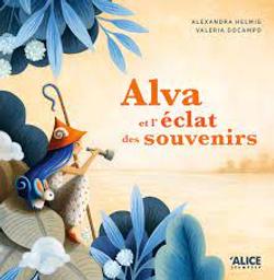 Alva et l'éclat des souvenirs / Alexandra Helmig; Valeria Docampo | Helmig, Alexandra. Auteur