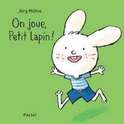 On joue, petit lapin ! / Jörg Mühle | Mühle, Jörg. Auteur