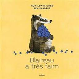 Blaireau a très faim / Huw Lewis Jones; Ben Sanders | Lewis Jones, Huw. Auteur