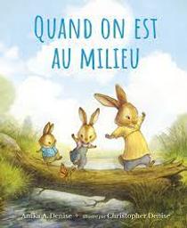 Quand on est au milieu / Anika A. Denise; illustré par Christopher Denise | Denise, Anika A.. Auteur