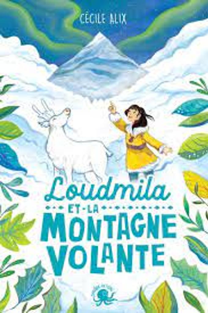 Loudmila et la montagne volante / Cécile Alix; illustrations: Anna Griot | 