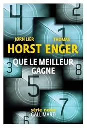 Que le meilleur gagne / Jørn Lier Horst & Thomas Enger | Horst, Jørn Lier (1970-). Auteur