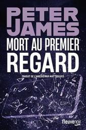 Mort au premier regard / Peter James | James, Peter - écrivain américain