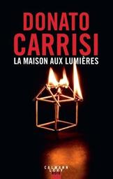 La maison aux lumières / Donato Carrisi | Carrisi, Donato - écrivain italien