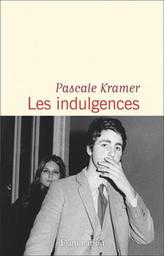 Les indulgences : roman / Pascale Kramer | Kramer, Pascale - écrivain suisse romand. Auteur