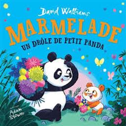 Marmelade, un drôle de petit panda / David Walliams ; illustré par Adam Stower | 