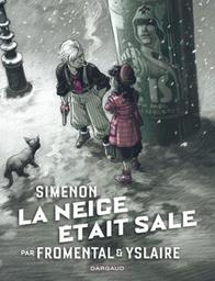 La neige était sale / Jean-Luc Fromental ; Bernard Yslaire ; Simenon | Yslaire, Bernard. Illustrateur