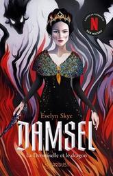 Damsel : la demoiselle et le dragon / Evelyn Skye | Skye, Evelyn. Auteur