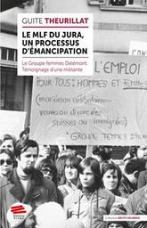 Le MLF du Jura, un processus d'émancipation : le groupe femmes Delémont. Témoignage d'une militante / Guite Theurillat | Theurillat, Guite. Auteur