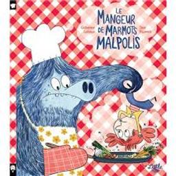 Le mangeur de marmots malpolis / Catherine Latteux; Jess Pauwels | Lafaye Latteux, Catherine. Auteur