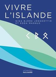 Vivre l'Islande / Nína Björk Jónsdóttir et Edda Magnus | Jónsdóttir , Nína Björk. Auteur