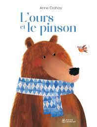 L'ours et le pinson / Anne Crahay | Crahay, Anne. Auteur