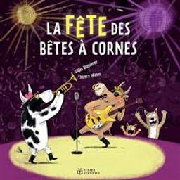 La fête des bêtes à cornes / Gilles Bizouerne; Thierry Manes | Bizouerne, Gilles. Auteur