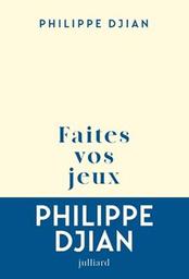 Faites vos jeux : roman / Philippe Djian | Djian, Philippe. Auteur