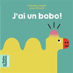 J'ai un bobo ! / Colombe Linotte; Liuna Virardi | Linotte, Colombe. Auteur