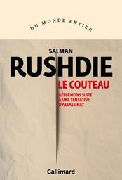 Le couteau : réflexions suite à une tentative d'assassinat / Salman Rushdie | Rushdie, Salman - écrivain indien. Auteur