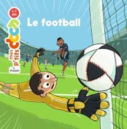 Le football / Texte; Stéphanie Ledu; Illustrations Loïc Méhée | Ledu-Frattini, Stéphanie. Auteur