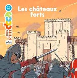 Les châteaux forts / texte de Stéphanie Ledu; illustrations de Benjamin Strickler | Ledu-Frattini, Stéphanie. Auteur