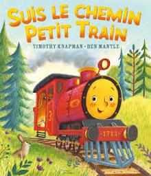 Suis le chemin Petit Train / Timothy Knapman; Ben Mantle | Knapman, Timothy. Auteur