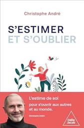 S'estimer et s'oublier / Christophe André | André, Christophe. Auteur