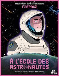 A l'école des astronautes / Raconté par Sophie Dussaussois et Arthur Junier | Dussaussois, Sophie. Auteur