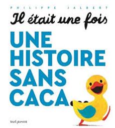 Une histoire sans caca / Philippe Jalbert | 