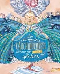 Les chaussettes de l'Archiduchesse ne sont pas du tout sèches / Till The Cat; Agnès Ernoult | 