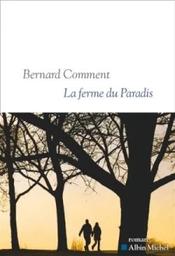 La ferme du Paradis : roman / Bernard Comment | 