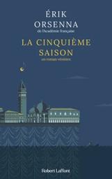 La cinquième [5e] saison : un roman vénitien / Erik Orsenna | Orsenna, Erik - écrivain membre de l'Académie française. Auteur