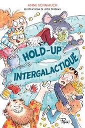 Hold-up intergalactique / Anne Schmauch, illustrations de Joëlle Dreidemy | 