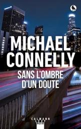 Sans l'ombre d'un doute / Michael Connelly | Connelly, Michael - écrivain américain