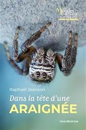 Dans la tête d'une araignée / Raphaël Jeanson | 