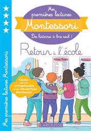 Retour à l'école : mes premières lectures Montessori: des histoires à lire seul ! / Anaïs Galon; Julie Rinaldi; illustrations Amélie Clavier | 