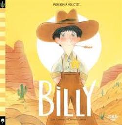 Billy : Mon nom à moi, c'est ... Billy / Loïc Clément; Clément Lefèvre | 