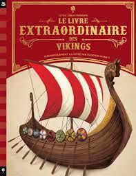 Le livre extraordinaire des Vikings / Texte: Stella Caldwell; illustrations: Eugenia Nobati | 