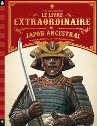 Le livre extraordinaire du Japon ancestral / Texte: Peter Chrisp; illustrations Eugenia Nobati | 