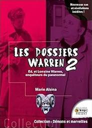 Les dossiers Warren 2 : Ed et Lorraine Warren explorateurs du paranormal / Marie Alsina | 