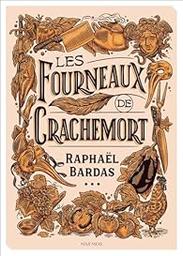 Les fourneaux de Crachemort / Raphaël Bardas | 