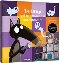 Le loup qui ne croyait pas aux fantômes : [avec une couverture qui brille dans le noir!] / Orianne Lallemand, illustrateur Eléonore Thuillier | 